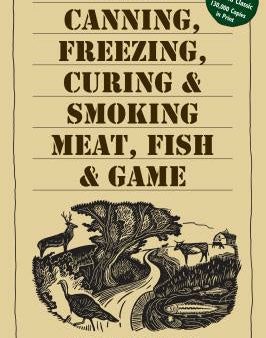 Guide to Canning, Freezing, Curing, & Smoking Meat, Fish, & Game, A Supply