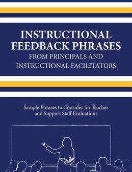 Instructional Feedback Phrases from Principals & Instructional Facilitators: Sample Phrases to Consider for Teacher & Support Staff Evaluations Volume Supply