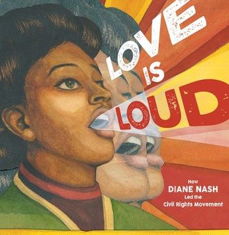 Love Is Loud: How Diane Nash Led the Civil Rights Movement Hot on Sale