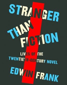 Stranger Than Fiction: Lives of the Twentieth-Century Novel Sale